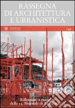 Rassegna di architettura e urbanistica. Ediz. multilingue. Vol. 149: Riflessioni a margine della 15ª Biennale di architettura libro