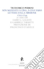 Son mandato à Cina, à Cina vado. Lettere dalla missione 1702-1744 libro