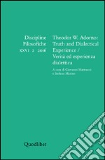 Discipline filosofiche (2016). Ediz. multilingue. Vol. 2: Theodor W. Adorno: truth and dialectical experience-Verità ed esperienza dialettica libro