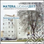 Matera Lucania 2017. Laboratorio città paesaggio