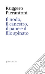 Il nodo, il canestro, il pane e il filo spinato libro