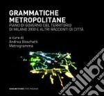 Grammatiche metropolitane. Piano di Governo del Territorio di Milano 2030 e altri racconti di città libro