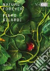 Piero Gilardi. Nature forever. Ediz. italiana e inglese libro