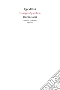 Homo sacer (1995-2015). Ediz. integrale libro