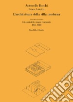 L'architettura della villa moderna. Vol. 2: Gli anni delle utopie realizzate 1941-1980 libro