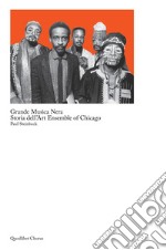 Grande musica nera. Storia dell'art ensemble of Chicago