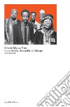 Grande musica nera. Storia dell'art ensemble of Chicago libro