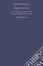 Razze in teoria. La scienza politica di Gaetano Mosca nel discorso pubblico dell'Ottocento libro