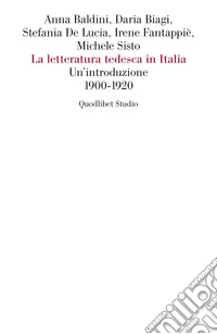 La letteratura tedesca in Italia. Un'introduzione (1900-1920)