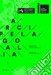 Arcipelago italia. Progetti per il futuro dei territori interni del Paese. Padiglione Italia alla Biennale Architettura 2018 libro