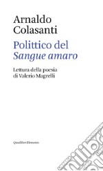 Polittico del «Sangue amaro». Lettura della poesia di Valerio Magrelli libro