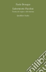 Laboratorio Pasolini. Teoria del segno e del cinema libro