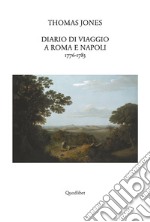 Diario di viaggio a Roma e Napoli 1776-1783 libro