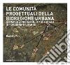 Le comunità progettuali della bioregione urbana. Un parco agricolo multifunzionale in riva sinistra d'Arno libro di Poli Daniela