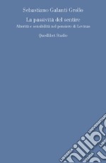 La passività del sentire. Alterità e sensibilità nel pensiero di Levinas