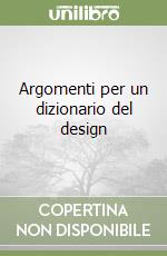 Argomenti per un dizionario del design libro