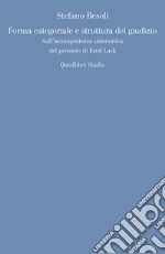 Forma categoriale e struttura del giudizio. Sull'incompiutezza sistematica del pensiero di Emil Lask libro