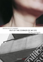 Out of the corner of my eye. Writings on photography