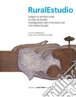 Rural studio. Indagini sul territorio rurale tra Italia e Ecuador. Ediz. italiana e spagnola libro