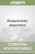 Rinascimento anacronico libro