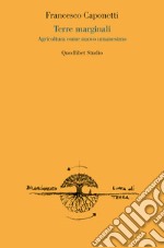 Terre marginali. Agricoltura come nuovo umanesimo