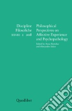 Discipline filosofiche (2018). Vol. 2: Philosophical perspectives on affective experience and psychopathology libro