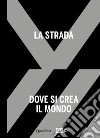 La strada. Dove si crea il mondo-The street. Where the world is made. Ediz. bilingue. Vol. 1 libro di Motisi E. (cur.) Hanru H. (cur.)