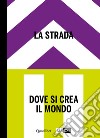 La strada. Dove si crea il mondo-The street. Where the world is made. Ediz. bilingue. Vol. 2 libro