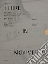 Terre in movimento: Site specific Marche 17 (earthquake) Marche terremoto 2017 2018-Improvvisamente-Fragile. Handle with care. Ediz. illustrata libro