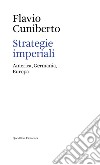 Strategie imperiali. America, Germania, Europa libro