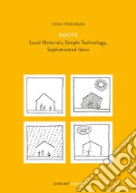 Roofs. Local materials, simple technology, sophisticated ideas libro