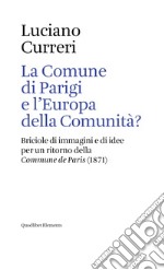 La Comune di Parigi e l'Europa della comunità? Briciole di immagini e di idee per un ritorno della «Commune de Paris» (1871)