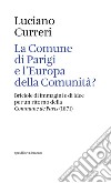 La Comune di Parigi e l'Europa della comunità? Briciole di immagini e di idee per un ritorno della «Commune de Paris» (1871) libro