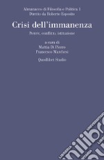 Almanacco di filosofia e politica (2019). Vol. 1: Crisi dell'immanenza. Potere, conflitto, istituzione libro