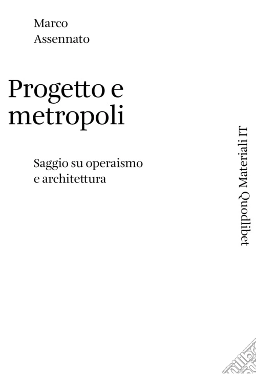 Progetto e metropoli. Saggio su operaismo e architettura