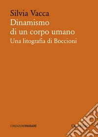 Dinamismo di un corpo umano. Una litografia di Boccioni