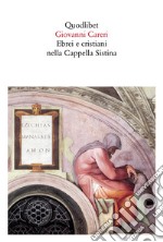 Ebrei e cristiani nella Cappella Sistina libro