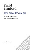 Techno-Thoreau. Aesthetics, ecology and the Capitalocene libro