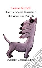 Trenta poesie famigliari di Giovanni Pascoli libro