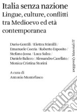 Italia senza nazione. Lingue, culture, conflitti tra Medioevo ed età contemporanea libro