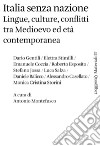 Italia senza nazione. Lingue, culture, conflitti tra Medioevo ed età contemporanea libro