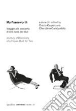 My Farnsworth. Viaggio alla scoperta di una casa per due- Journey of discovery of a house built for two libro