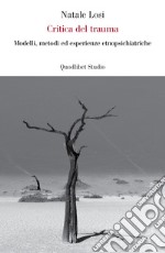 Critica del trauma. Modelli, metodi ed esperienze etnopsichiatriche libro