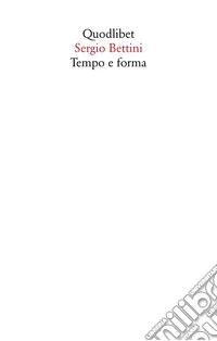 Tempo e forma. Scritti (1935-1977)
