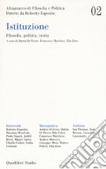 Almanacco di filosofia e politica (2020). Vol. 2: Istituzione. Filosofia, politica, storia libro