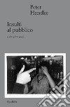 Insulti al pubblico e altre pièces vocali libro