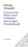 Literarische bilder und vorbilder der Ewigen Wiederkunft libro