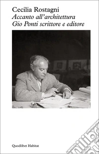 Accanto all'architettura. Gio Ponti scrittore e editore libro