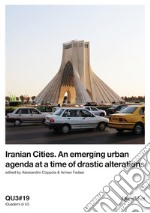 QU3. iQuaderni di U3 (2019). Vol. 19: Iranian cities. An emerging urban agenda at a time of drastic alterations