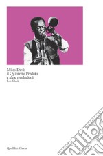 Miles Davis, il quintetto perduto e altre rivoluzioni libro